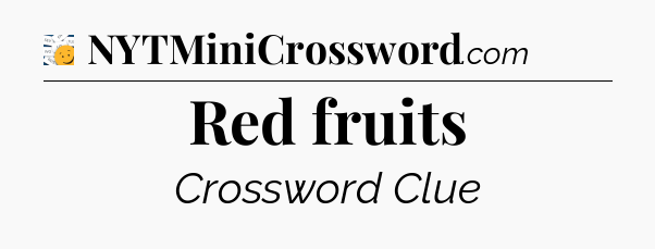 Red fruits - 7 Little Words