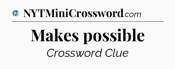 Makes possible Crossword Clue