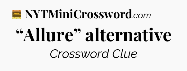 “Allure” alternative - Eugene Sheffer Crossword