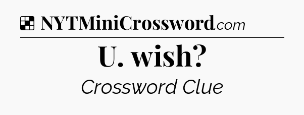 Solution: U. wish - NYT Crossword