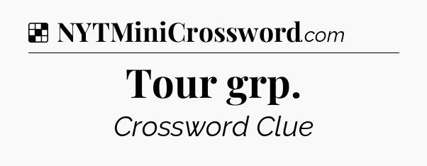 Solution: Tour grp - NYT Crossword
