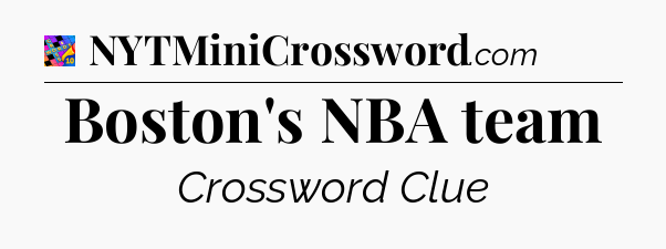 Boston's NBA team Crossword Clue