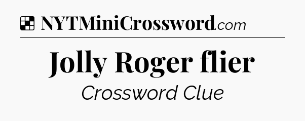 Solution: Jolly Roger flier - NYT Crossword