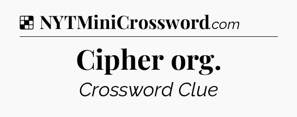 Solution: Cipher org - NYT Crossword