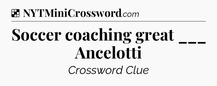 Solution: Soccer coaching great ___ Ancelotti - NYT Crossword