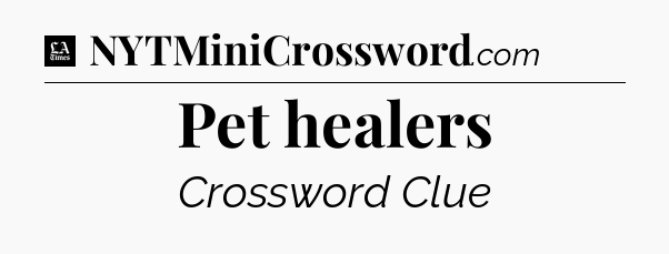 Pet healers - LA Times Crossword