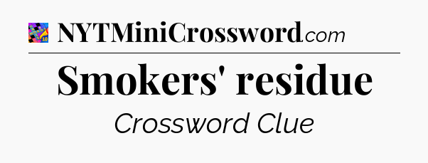 Smokers' residue Crossword Clue