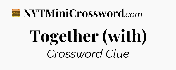 Together (with) - Eugene Sheffer Crossword