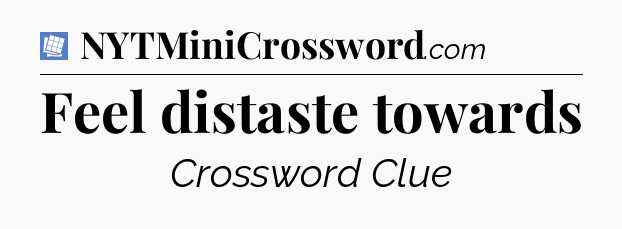 Feel distaste towards Puzzle Page Crossword Clue