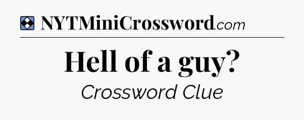 Solution: Hell of a guy - NYT Mini Crossword