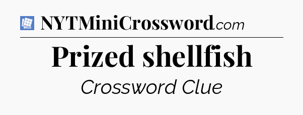 Prized shellfish Puzzle Page Crossword Clue