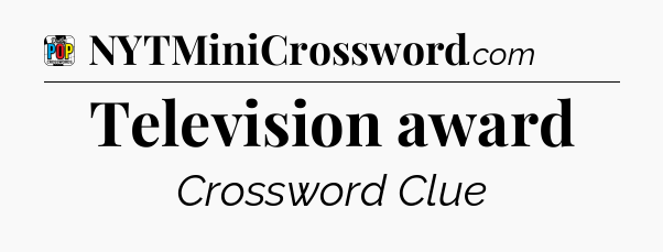 Television award Crossword Clue