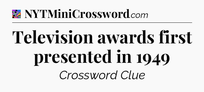 Television awards first presented in 1949 Crossword Clue