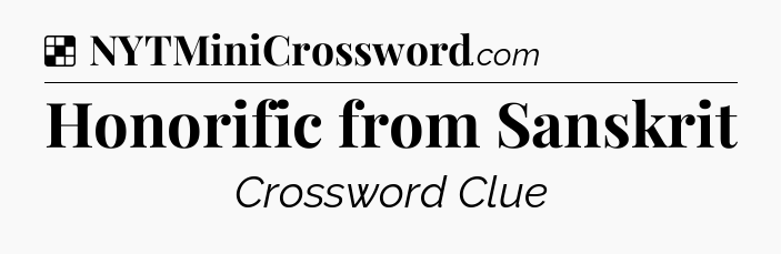 Solution: Honorific from Sanskrit - NYT Crossword