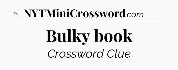 Bulky book - WSJ Crossword