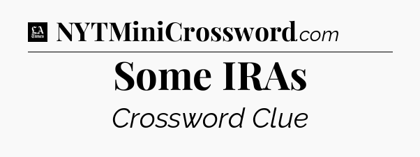Some IRAs - LA Times Crossword