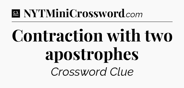 Contraction with two apostrophes - LA Times Crossword