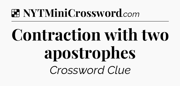 Solution: Contraction with two apostrophes - NYT Crossword