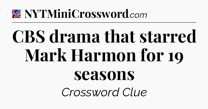 CBS drama that starred Mark Harmon for 19 seasons Crossword Clue