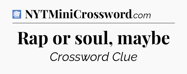 Rap or soul, maybe Puzzle Page Crossword Clue