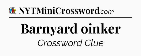 Barnyard oinker Crossword Clue