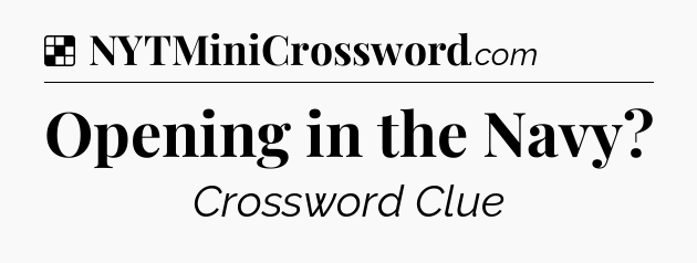 Solution: Opening in the Navy - NYT Crossword