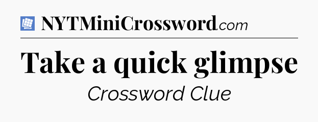 Take a quick glimpse Puzzle Page Crossword Clue