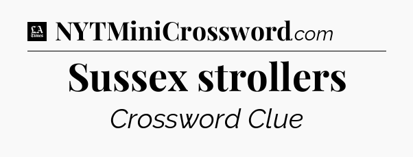 Sussex strollers - LA Times Crossword