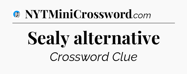 Sealy alternative Crossword Clue