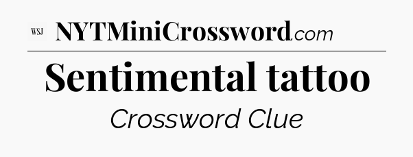 Sentimental tattoo - WSJ Crossword