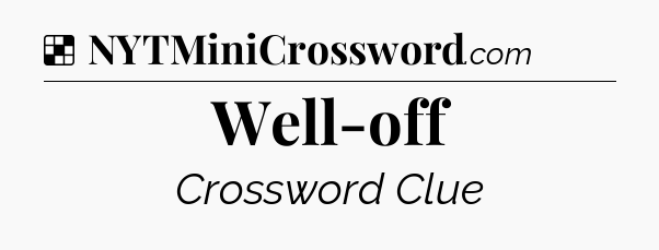 Solution: Well-off - NYT Crossword