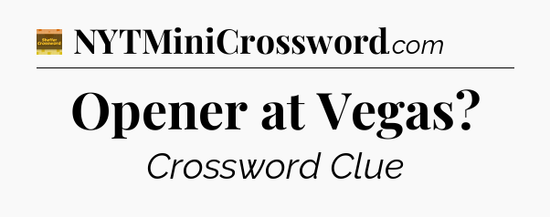 Opener at Vegas - Eugene Sheffer Crossword