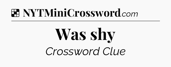 Solution: Was shy - NYT Crossword