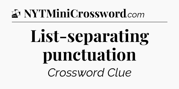 List-separating punctuation - Daily Themed Classic Crossword