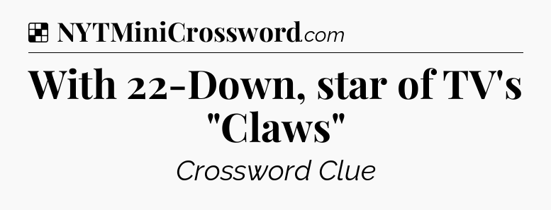 Solution: With 22-Down, star of TV's 