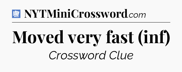 Moved very fast (inf) Puzzle Page Crossword Clue