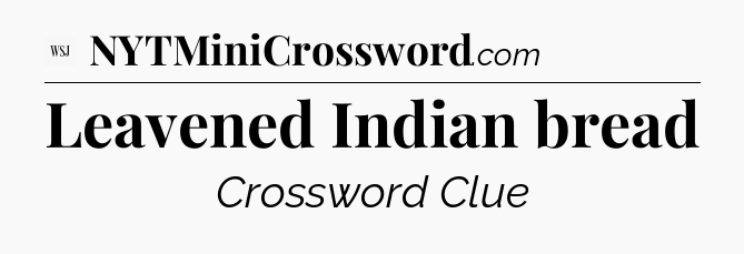 Leavened Indian bread - WSJ Crossword
