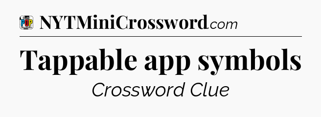Tappable app symbols Crossword Clue