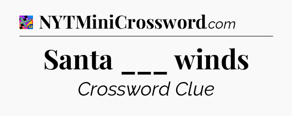 Santa ___ winds Crossword Clue
