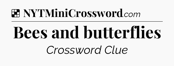 Solution: Bees and butterflies - NYT Crossword