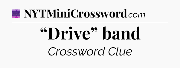“Drive” band - Thomas Joseph Crossword