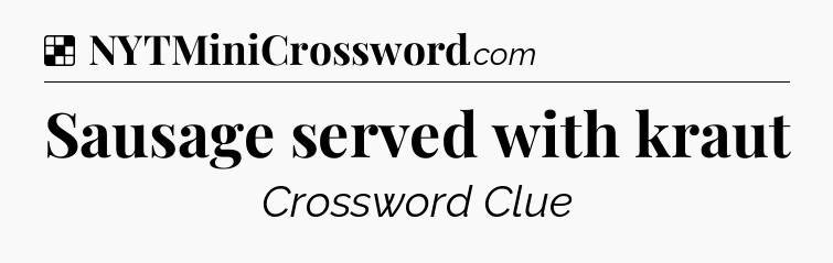 Solution: Sausage served with kraut - NYT Crossword