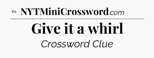 Give it a whirl - WSJ Crossword