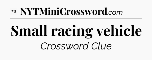 Small racing vehicle - WSJ Crossword