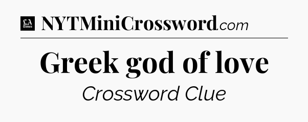 Greek god of love - LA Times Crossword