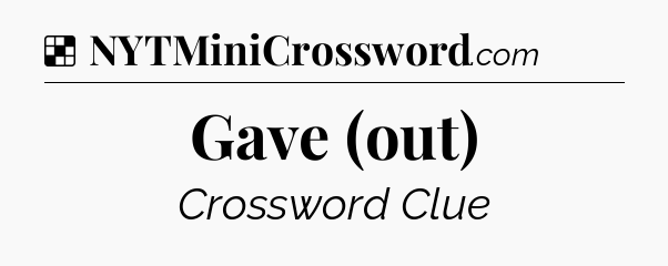 Solution: Gave (out) - NYT Crossword