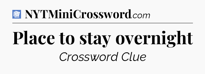 Place to stay overnight Puzzle Page Crossword Clue