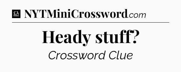 Heady stuff - LA Times Crossword