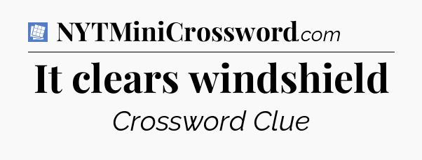 It clears windshield Puzzle Page Crossword Clue