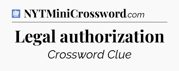 Legal authorization Puzzle Page Crossword Clue